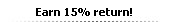 Earn 15% return!